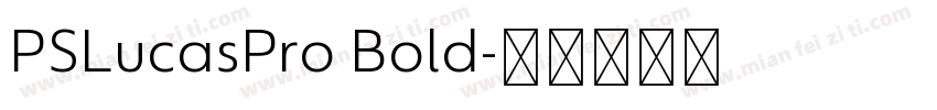 PSLucasPro Bold字体转换